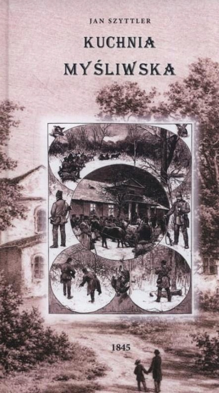KUCHNIA MYŚLIWSKA, JAN SZYTTLER