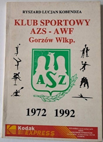 KSIĄŻKA - KLUB SPORTOWY AZS-AWF GORZÓW WLKP. 1972-1992 R.L. KOBENDZA - 1993