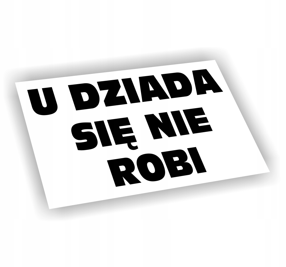 Naklejka U Dziada Się Nie Robi kolor Czarny śmieszne naklejki na samochód!