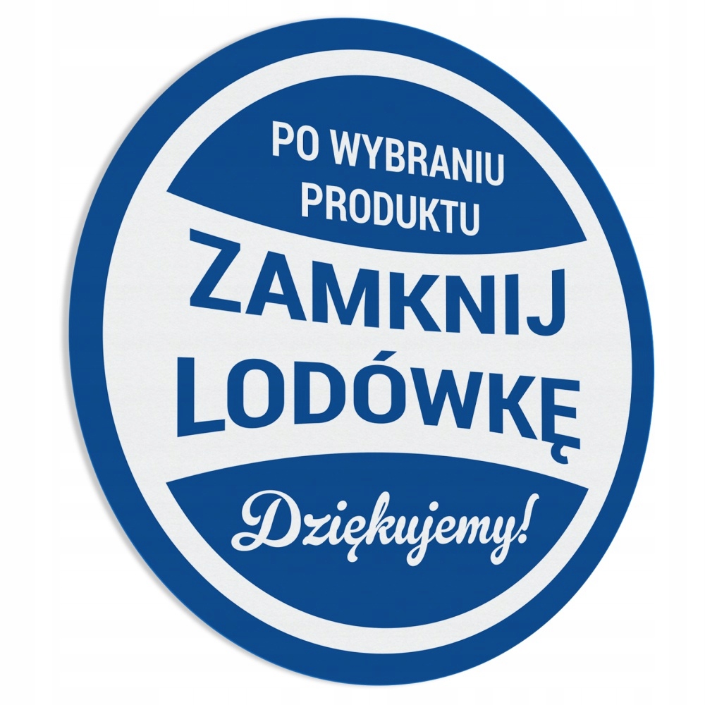 

Naklejka Zamknij Lodówkę Po Wybraniu Prod. 10x10