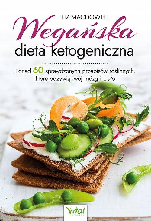 WEGAŃSKA DIETA KETOGENICZNA 60 PRZEPISÓW ROŚLINNYC