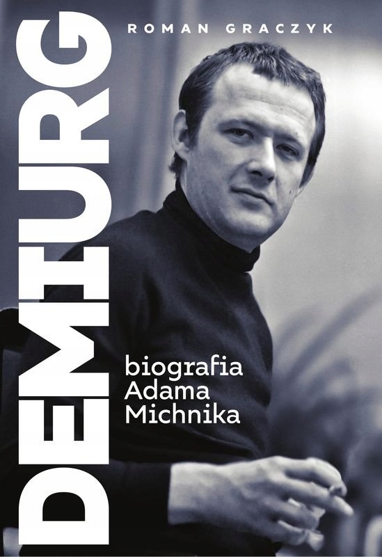 

Graczyk Demiurg Biografia Adama Michnika outlet