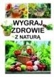 

Wygraj zdrowie z naturą