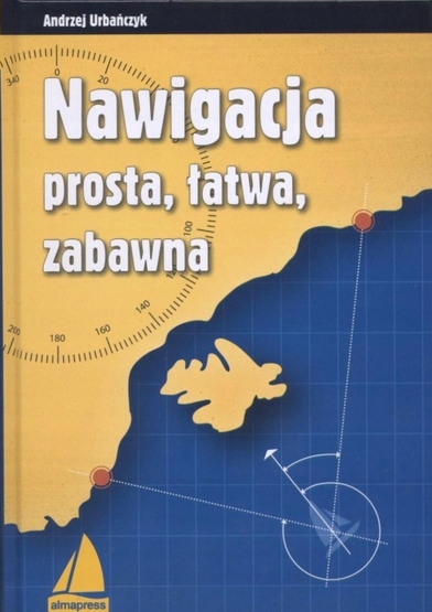 Nawigacja prosta, łatwa, zabawna - Andrzej Urbańczyk