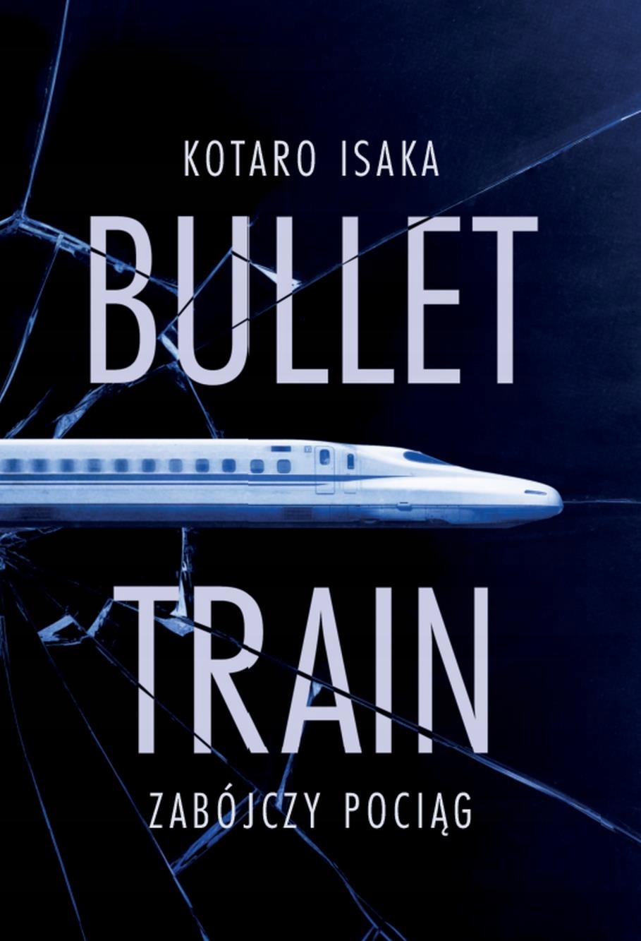 

Bullet Train. Zabójczy Pociąg Kotaro Isaka