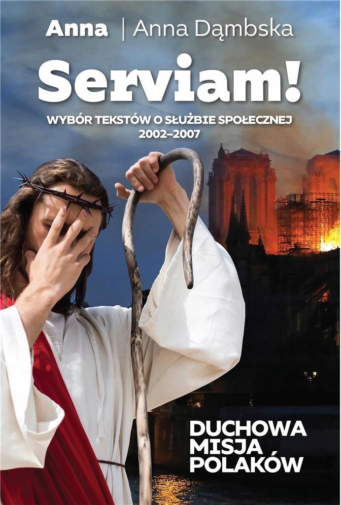 

Serviam. Duchowa misja Polaków Anna Dąmbska