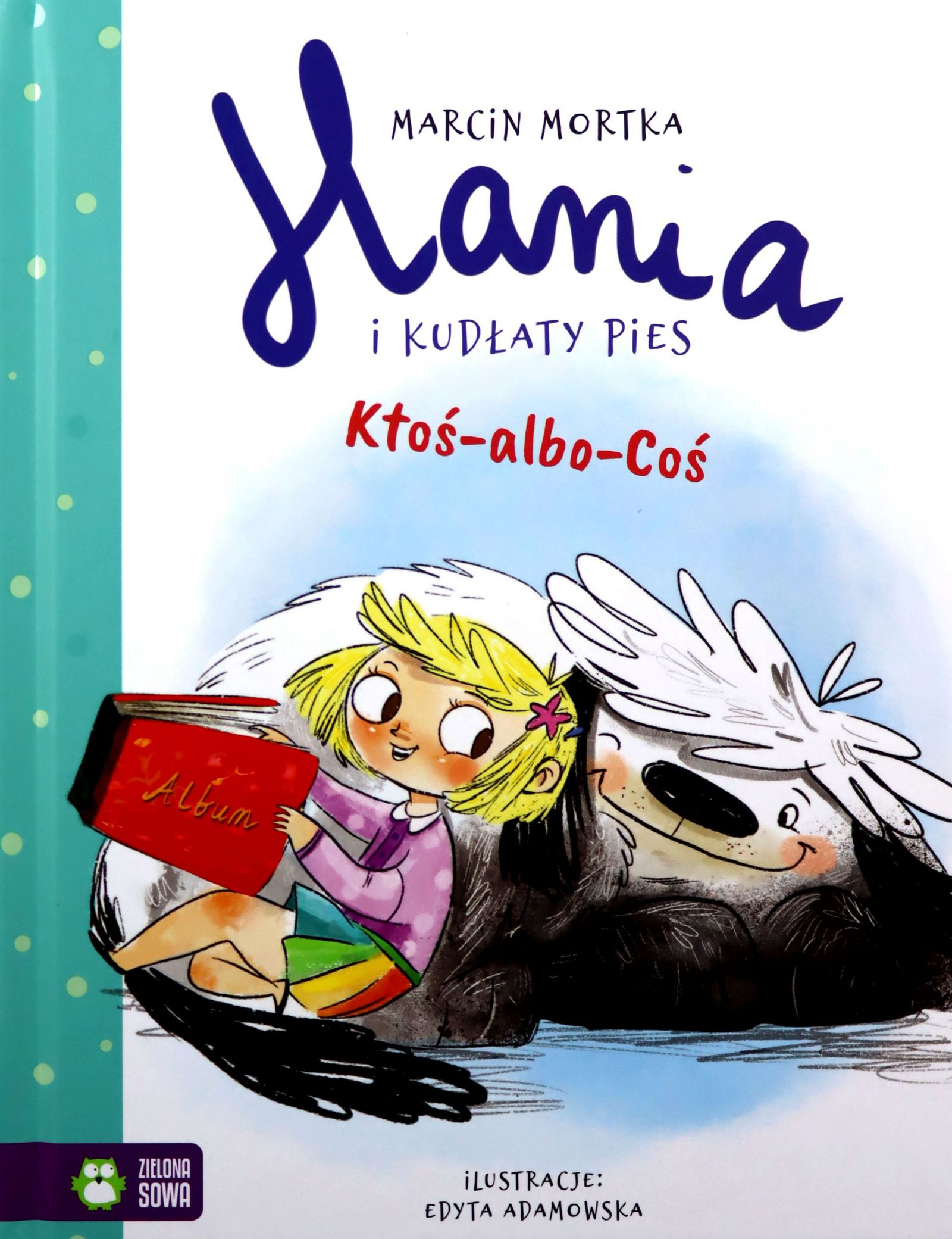 

Hania I Kudłaty Pies. Ktoś-albo-coś Marcin Mortk