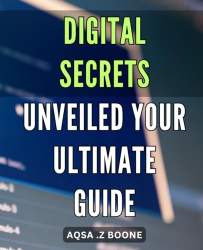 Digital Secrets Unveiled: Your Ultimate Guide: Unlock the Power of Digital