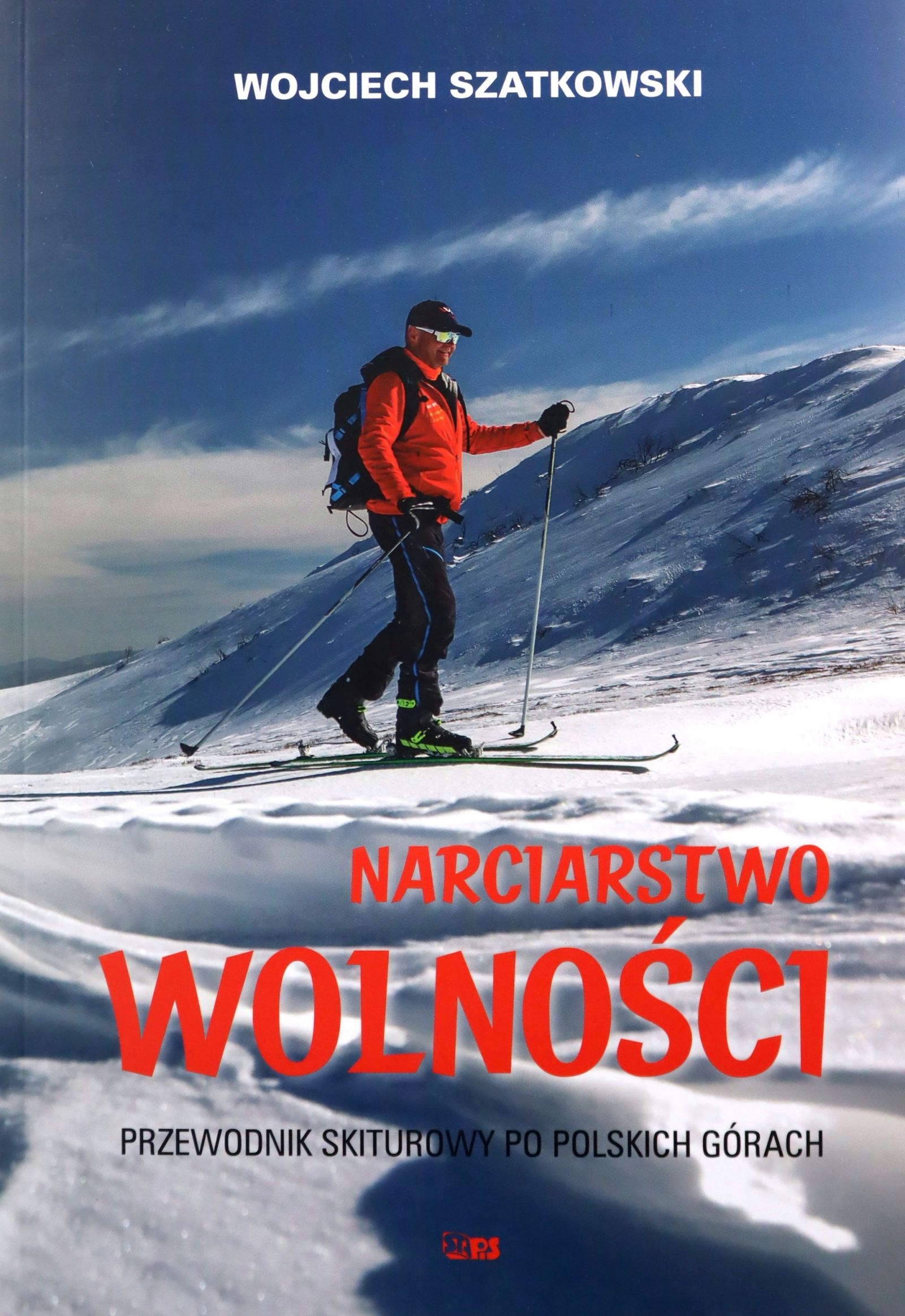 NARCIARSTWO WOLNOŚCI. PRZEWODNIK SKITUROWY PO POLSKICH GÓRACH - Wojciech Sz