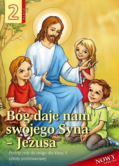 BÓG DAJE NAM SWOJEGO SYNA kl.2 Łabędowicz Przedmiot Religia, Etyka