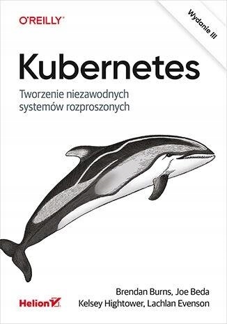 KUBERNETES. TWORZENIE NIEZAWODNYCH SYSTEMÓW...W.3 PRACA ZBIOROWA