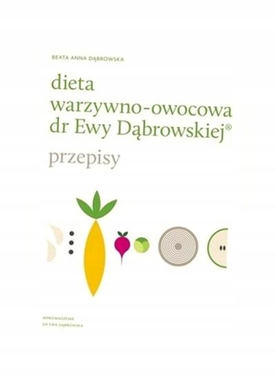 DIETA WARZYWNO-OWOCOWA DR EWY DĄBROWSKIEJ BEATA ANNA DĄBROWSKA