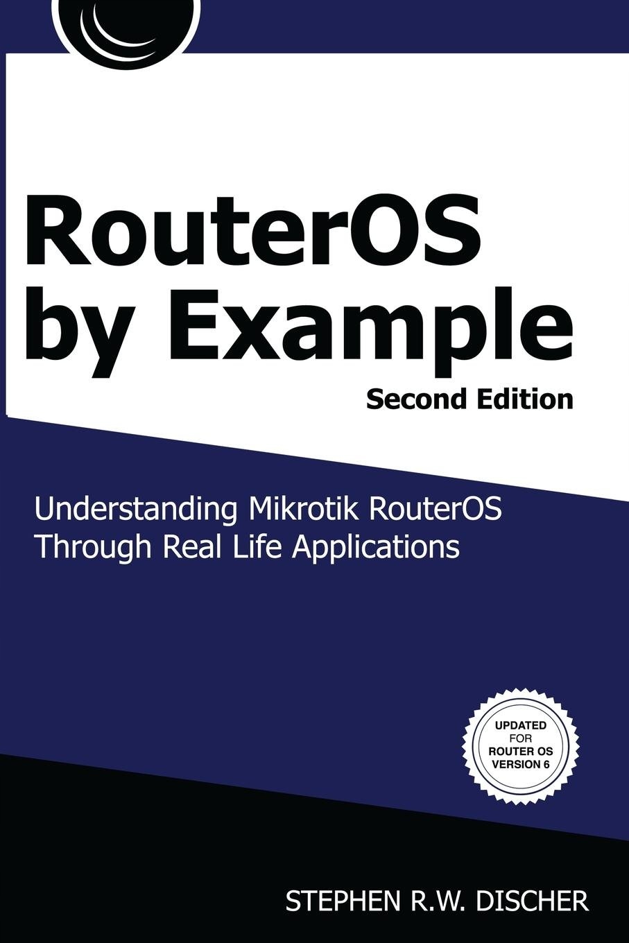 Stephen RW Discher RouterOS by Example 2nd Editi Stephen RW Discher ...