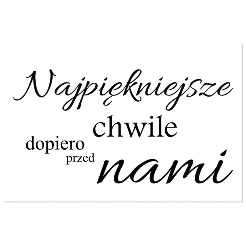 

Napis Cytat Na Płótnie 60x40 Najpiękniejsze chwile