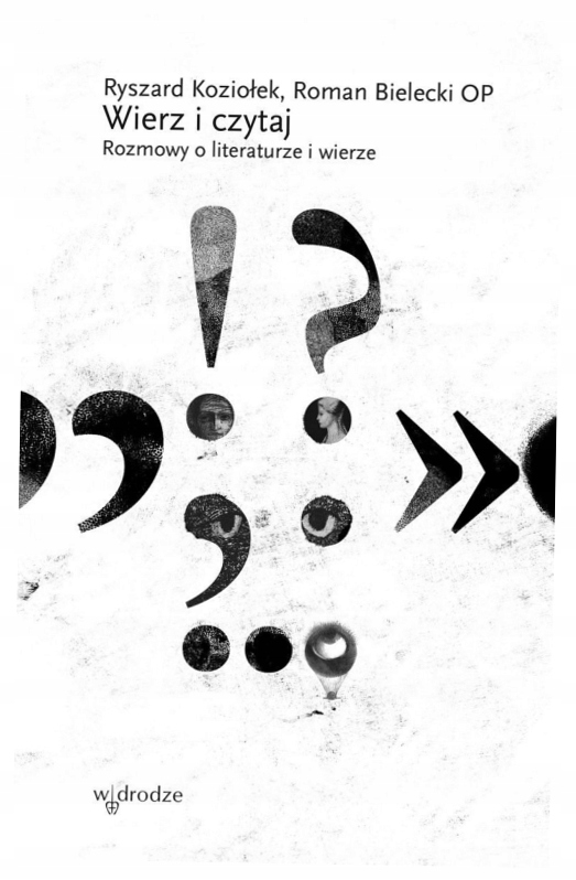 Wierz i czytaj Rozmowy o literaturze R.Koziołek
