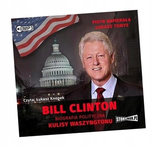 BILL CLINTON. BIOGRAFIA POLITYCZNA AUDIOBOOK PIOTR NAPIERAŁA, ŁUKASZ TOMYS