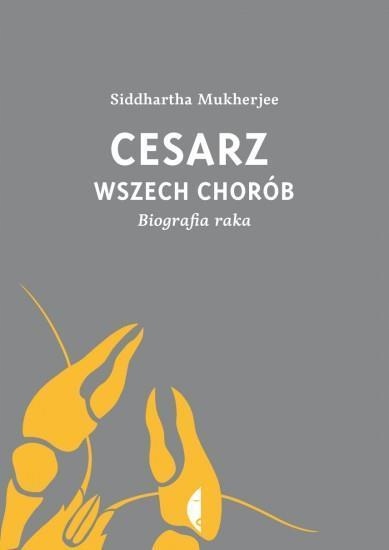 CESARZ WSZECH CHORÓB BIOGRAFIA RAKA SIDDHARTHA MUKHERJEE