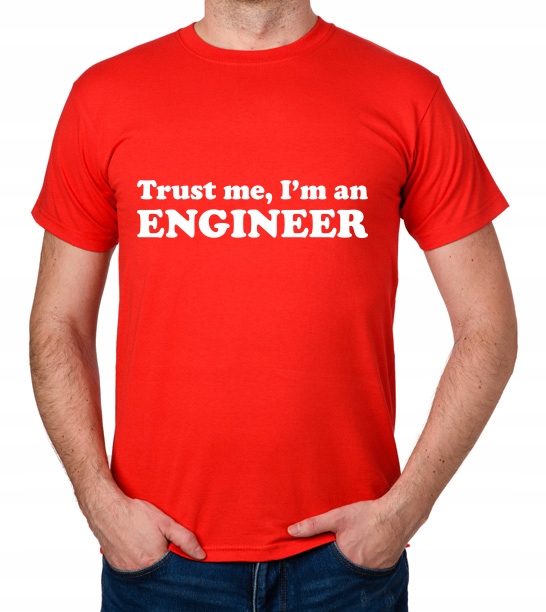 

koszulka Trust Me I'M An Engineer prezent