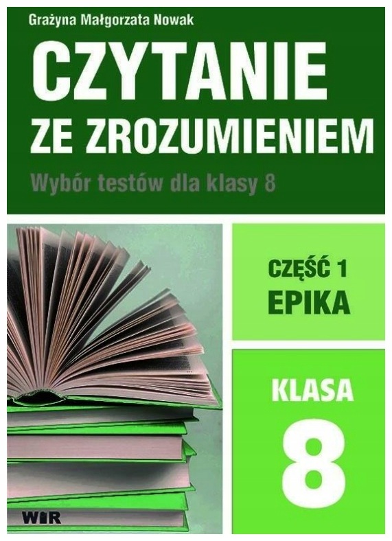 Czytanie ze zrozumieniem. Testy klasa 8. Epika 1