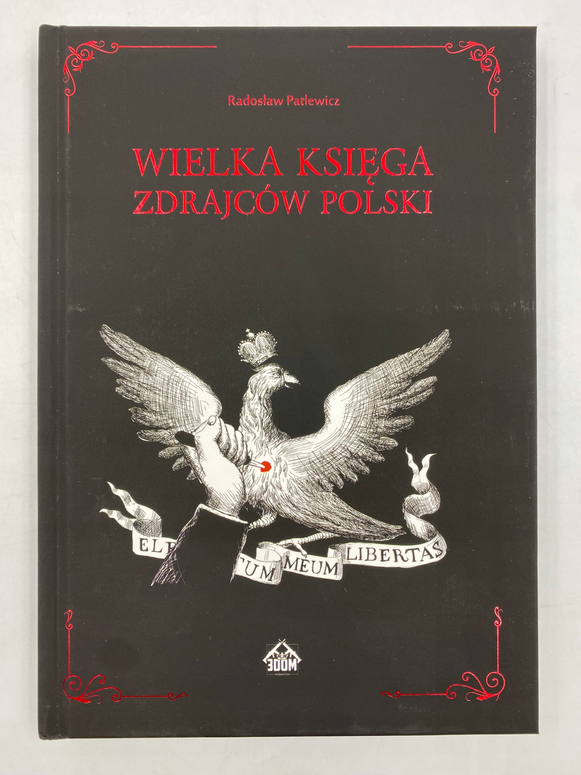 WIELKA KSIĘGA ZDRAJCÓW POLSKI R. Patlewicz WSTYDLIWA CZĘŚĆ HISTORII PL Wydawnictwo 3DOM