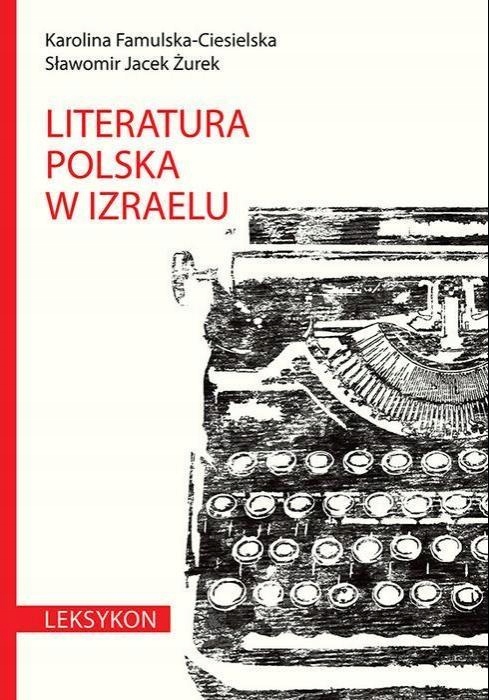 Literatura Polska W Izraelu. Leksykon. Karolina...