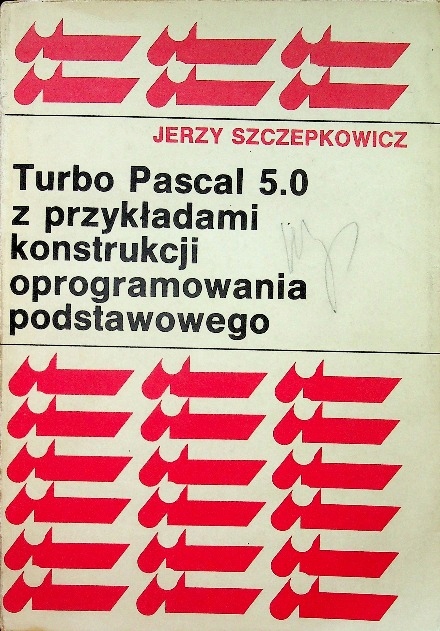 Turbo Pascal 5.0 z przykładami konstrukcji