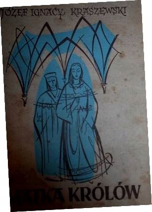 Matka królów - Kraszewski