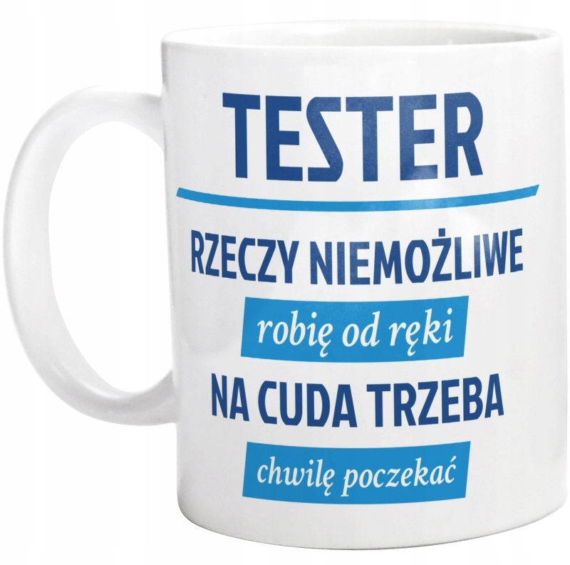 

Tester Rzeczy Niemożliwe Cuda Kubek