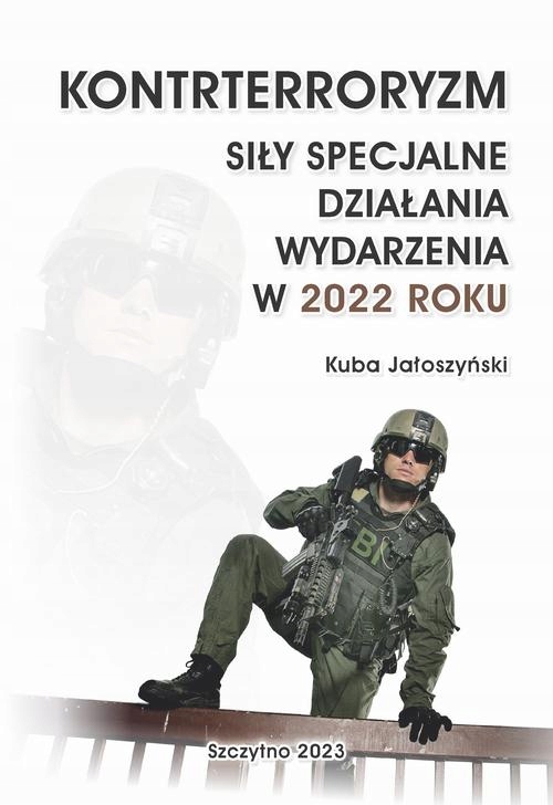 KONTRTERRORYZM SIŁY SPECJALNE, DZIAŁANIA WYDARZENIA W 2022 ROKU KU.. EBOOK