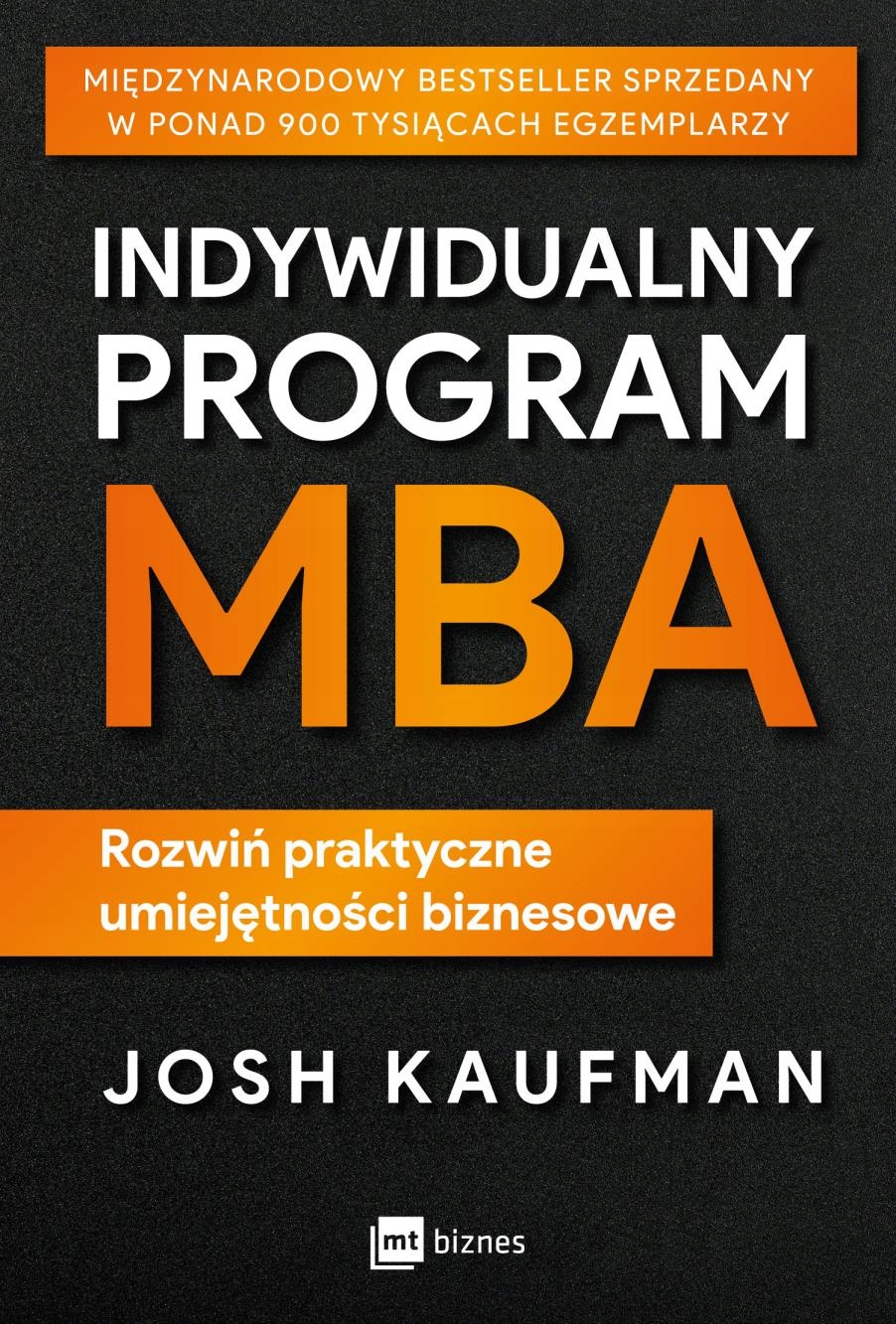 INDYWIDUALNY PROGRAM MBA. ROZWIŃ PRAKTYCZNE UMIEJĘTNOŚCI BIZNESOWE JOSH KAU