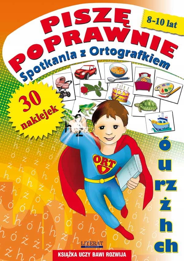 Piszę poprawnie Spotkania z Ortografkiem 8-10 lat