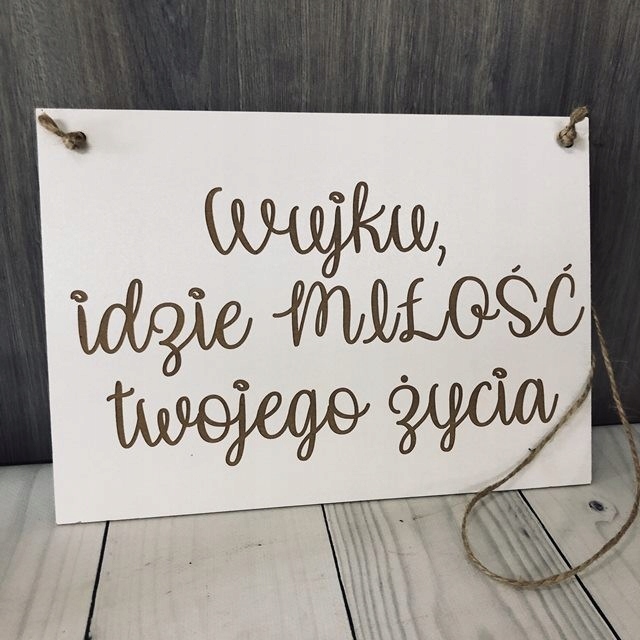 Tabliczka WUJKU IDZIE MIŁOŚĆ TWOJE ŻYCIA biała Marka Inna