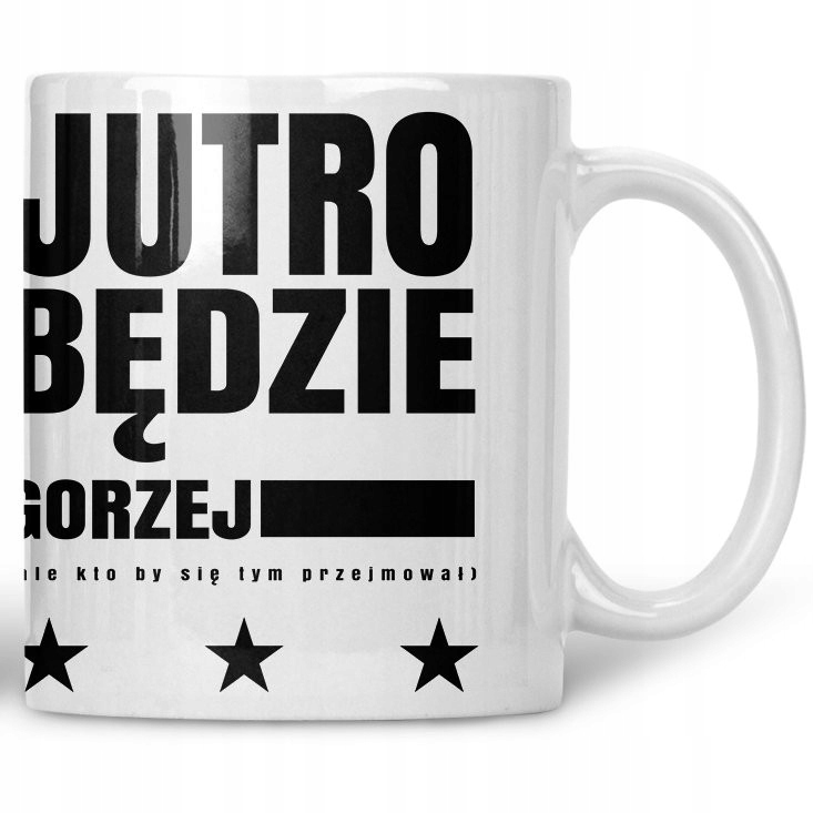 

Kubek Jutro będzie gorzej