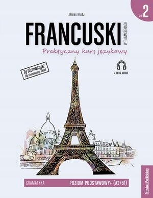 

Francuski w tłumaczeniach. Gramatyka 2 poziom A2/