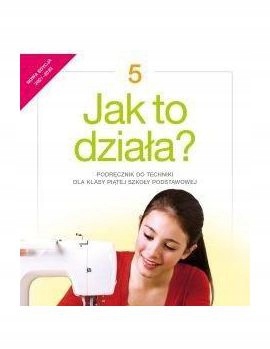 TECHNIKA SZKOŁA PODSTAWOWA 5 JAK TO DZIAŁA? PODRĘCZNIK2021 NE - Lech Łabeck