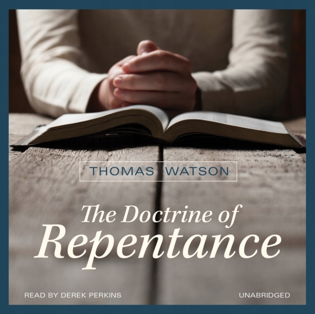 Doctrine of Repentance - Watson, Thomas AUDIOBOOK