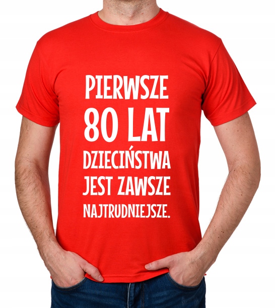 

koszulka Pierwsze 80 Lat Dzieciństwa... prezent