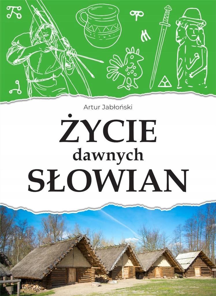 

Życie dawnych Słowian Artur Jabłoński Sbm