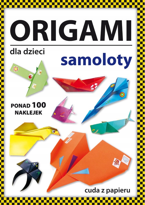 

Origami dla dzieci Samoloty- Cuda Z Papieru