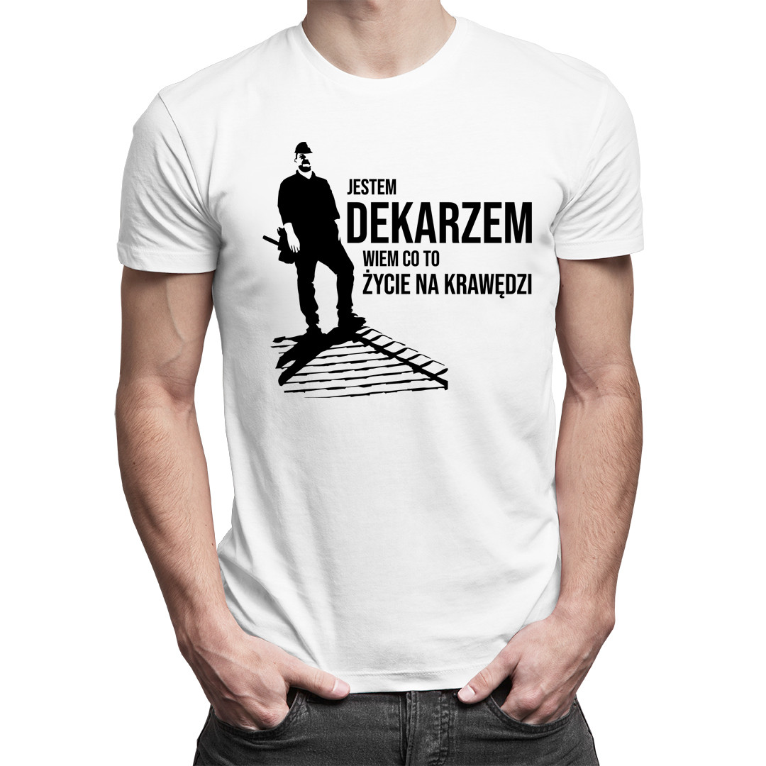 

Jestem dekarzem - prezent dla dekarza - koszulka