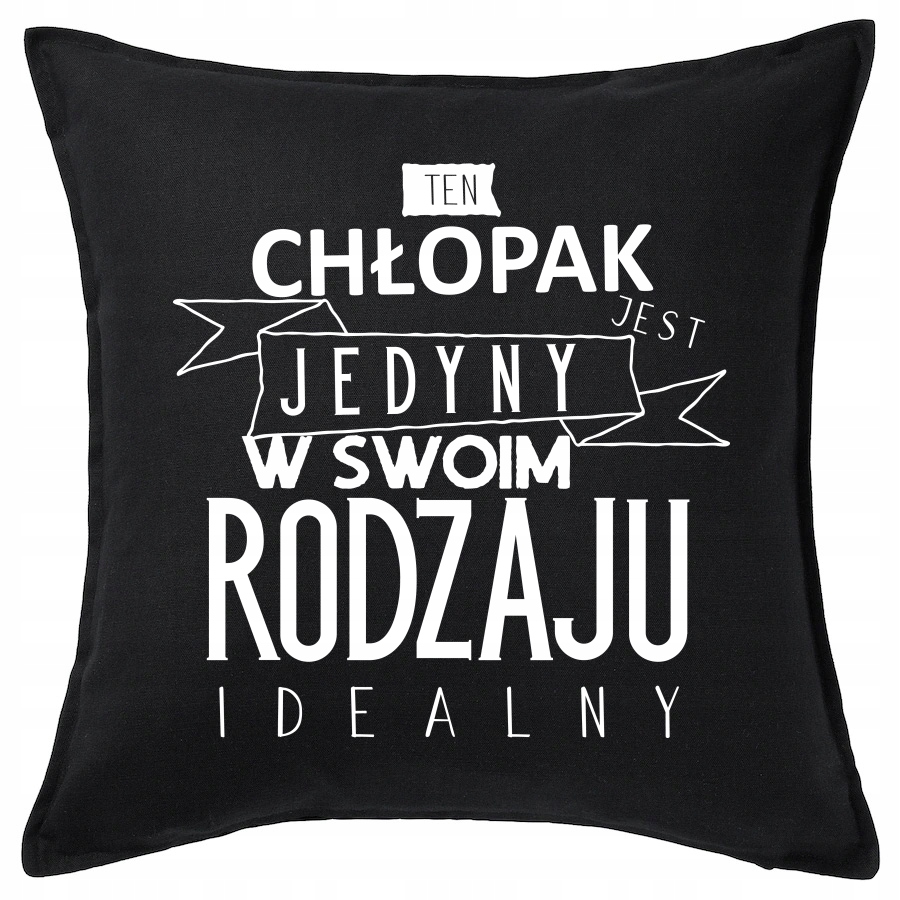 

Chłopak Jedyny W Swoim Rodzaju poduszka prezent
