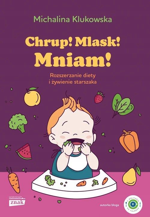 

Chrup! Mlask! Mniam! Rozszerzanie Diety I...