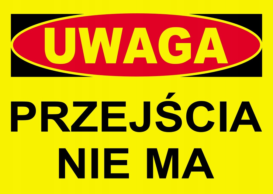 

Tabliczka Znak Uwaga Przejścia Nie Ma 25x35 cm Pcv