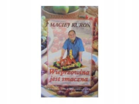 WIEPRZOWINA JEST SMACZNA - MACIEJ KUROŃ