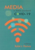 Media W Dobie Pandemii COVID-19 Pod Redakcją Rafała J. Pastwa