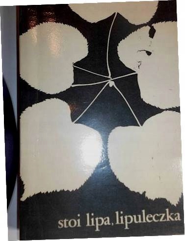 Stoi lipa, lipuleczka - Praca zbiorowa