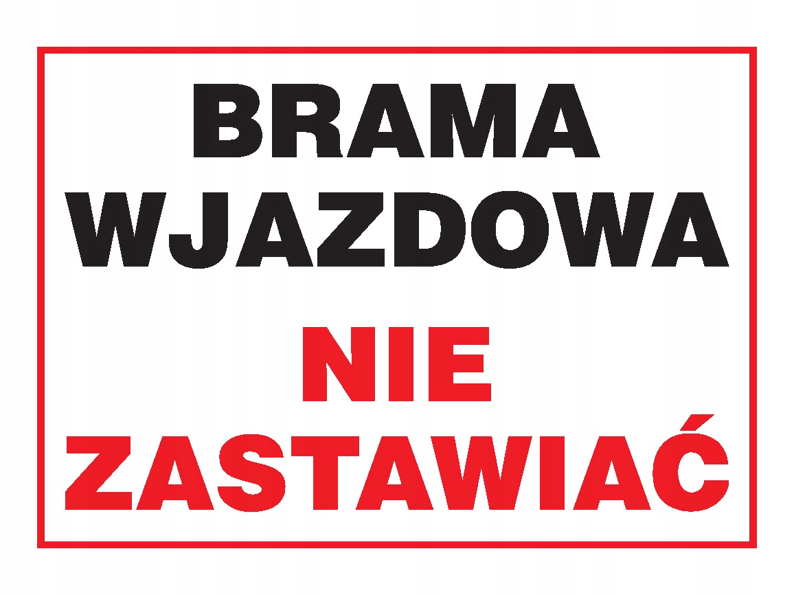 ZNAK INFORMACYJNY BRAMA WJAZDOWA NIE ZASTAWIAĆ