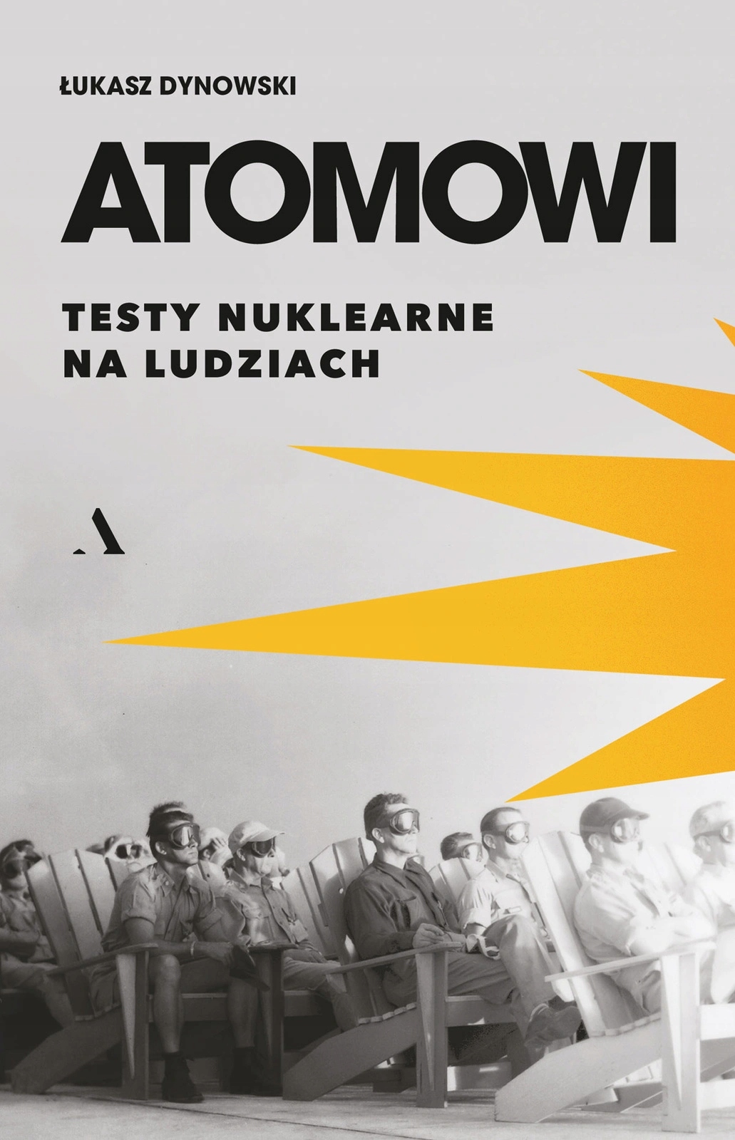 Atomowi. Testy nuklearne na ludziach - Łukasz Dynowski