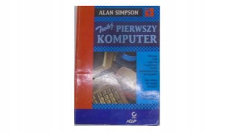 Twój pierwszy komputer - Alan Simpson