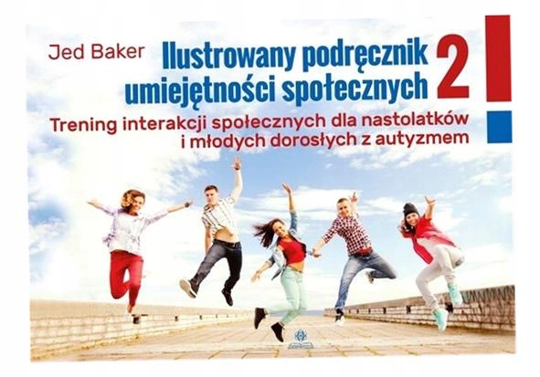 Ilustrowany Podręcznik Umiejętności Społecznych 2 Jed Baker